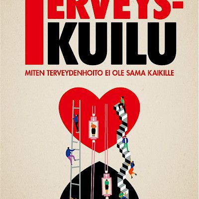 Terveyskuilu – Miten terveyden­hoito ei ole sama kaikille