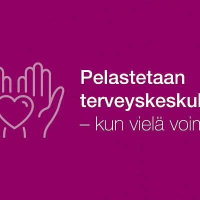 Pelastetaan terveyskeskukset!