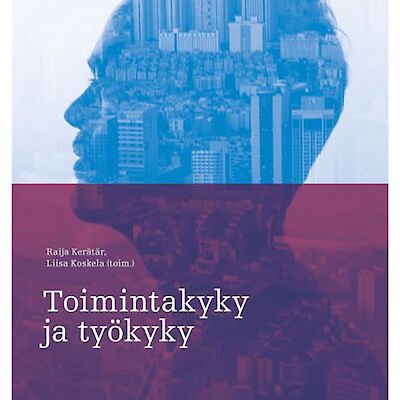 Toimintakyky ja työkyky – ymmärrystä ja käytäntöä